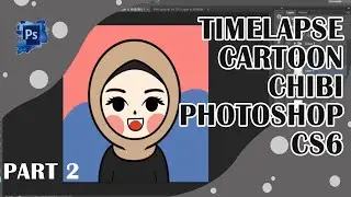 Timelapse Kartun Chibi | Part 2 | Cartoon Chibi | Photoshop CS6