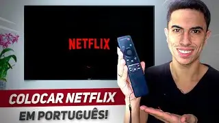 Como COLOCAR O NETFLIX em PORTUGUÊS na SMART TV!