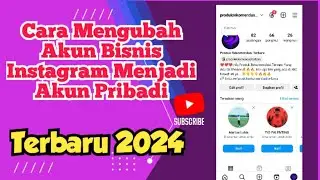 Cara Mengubah Akun Bisnis Instagram Menjadi Akun Pribadj Terbaru 2024 🔥