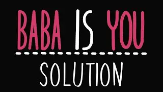 Baba Is You - Level 0 - Baba Is You - Solution