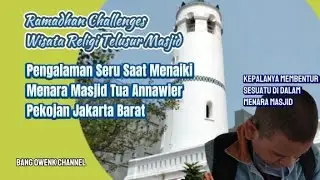 Pengalaman Seru Manaiki Menara Masjid Annawier Pekojan (1760 M.)