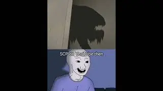 SCP on YouTube then vs now | 