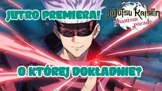 JUTRO START! O KTÓREJ DOKŁADNIE? | Jujutsu Kaisen: Phantom Parade Polska
