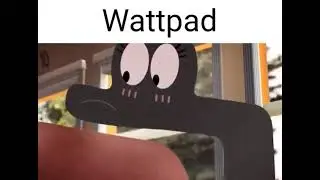Wattpad Be Like