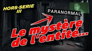 Hors-Série III LE MYSTÈRE DE L'ENTITÉ + Bonus et scènes inédites