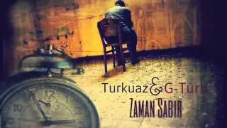 Turkuaz ft. G-Türk - Zaman Sabir
