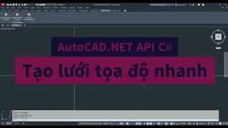9 | AutoCAD.NET API C# | Tạo lưới tọa độ nhanh