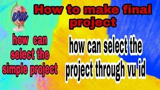 how to make and select the MCs final project 2021