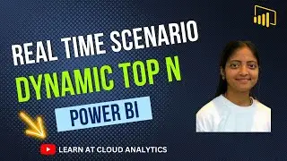 Dynamic Top N in Power BI | Real time scenarios in Power BI | Learnatcloudanalytics | DAX