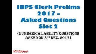 IBPS Clerk Prelims 2017 Asked Questions - 3rd Dec. Slot 2 (Numerical Ability Questions)
