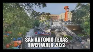 SAN ANTONIO RIVER WALK 2023