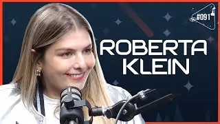 ROBERTA KLEIN - Ciência Sem Fim #91