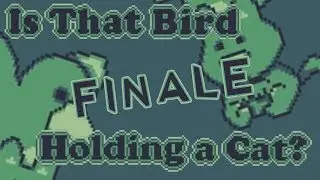 Is That Bird Holding A Cat FINALE - What the FUG