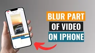 How to Blur Part of Video on iPhone in 2024