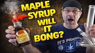 WILL IT BONG ? Maple Syrup