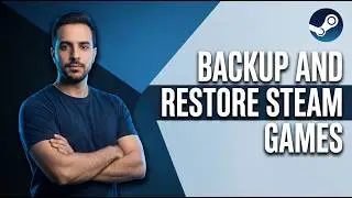 How To Backup And Restore Steam Games (Easy Guide)