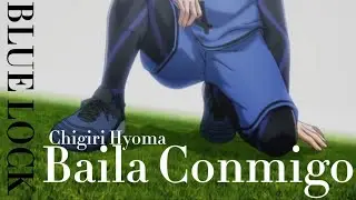 AMV • [Blue Lock | Chigiri Hyoma | Baila Conmigo] •