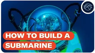 How to build a submarine | Ocean School