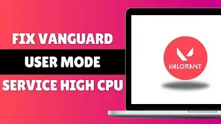FIX VANGUARD USER MODE SERVICE HIGH CPU 2024 | How To Uninstall Vanguard
