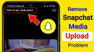 How to Remove Snapchat Media Upload Problem |  Media Upload Showing On Snapchat Problem Fix
