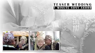 Teaser Wedding 1 minute use sony A6000