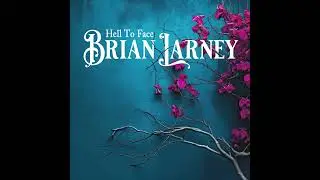 Brian Larney - Hell To Face (On The Outs) [Official Audio]