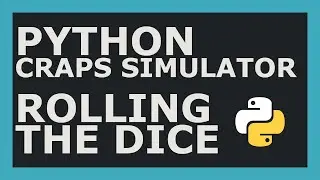 Python Craps Simulator Part #1 - Rolling The Dice