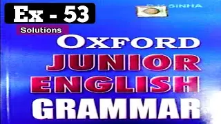 Oxford Junior English grammar exercise 53 | Ex 53 | Oxford Junior English Grammar