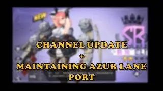 Maintaing Azur Lane Port + Channel Update