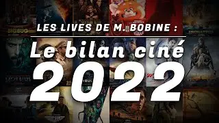 Le live de M. Bobine - Le bilan cinéma de l'année 2022