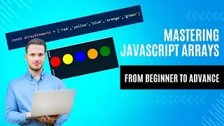 Mastering JavaScript Arrays: Your Ultimate Guide to the Datatype | Beginner to Advanced Tutorial