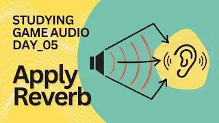 Apply Reverb - Studying Game Audio (Day 5)