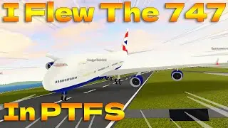 I Flew The Boeing 747 In PTFS