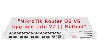 MikroTik Router OS  V6 to V7 Upgrade | Method