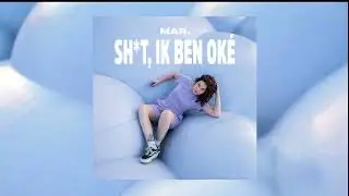 MAR. - Sh*t, Ik Ben Oké