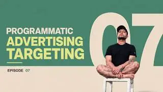 Video 7: Programmatic Advertising Targeting Explained | 6 Audience Strategies