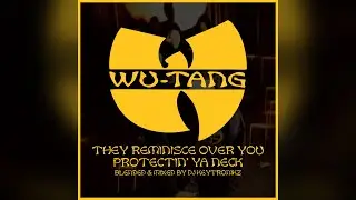 Wu Tang Clan - They Reminisce Over You Protectin' Ya Neck