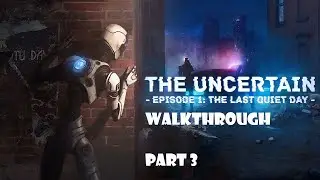 The Uncertain: Last Quiet Day walkthrough Part 3