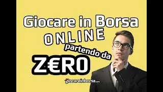 Come giocare in borsa online partendo da zero guida completa