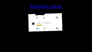 Saludos para las siguientes personas que aparecerán en el vídeo