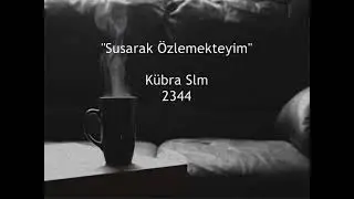 susarak özlemekteyim