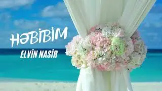 Elvin Nasir - Həbibim