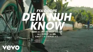 Fya Doops - DEM NUH KNOW (Official Video)