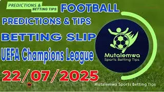 FOOTBALL PREDICTIONS TODAY 22/07/2025 PREDICTIONS TODAY | BETTING TIPS ,