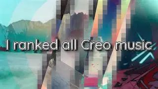 Я оценил всю музыку Creo... (30min visual video)