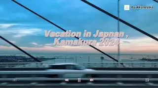 Vacation in Japnan , Kamakura 2024