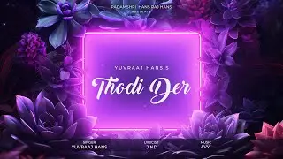 Thodi Der (Lyrical Video) | Yuvraaj Hans | Jind | Avy
