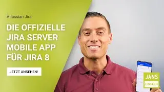 #12 Jans Einfach | Die neue Jira Server Mobile App für Jira 8 ist da