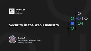 Security in the Web3 Industry | Daniel.T at SmartCon 2022