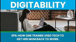 Episode 6  How Did Digitability Help Someone Get their Family Back to Work